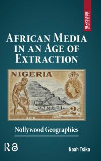Book Cover for African Media in an Age of Extraction by Noah Tsika