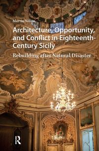 Book Cover for Architecture, Opportunity, and Conflict in Eighteenth-Century Sicily by Martin Nixon