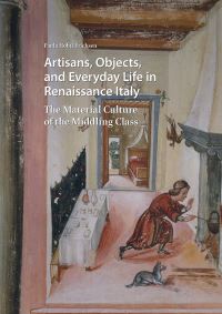 Book Cover for Artisans, Objects and Everyday Life in Renaissance Italy by Paula Hohti