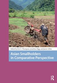 Book Cover for Asian Smallholders in Comparative Perspective by Eric C Thompson, Jamie Gillen, Jonathan Rigg