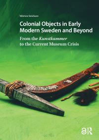Book Cover for Colonial Objects in Early Modern Sweden and Beyond by Mårten Snickare