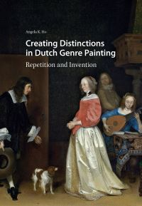 Book Cover for Creating Distinctions in Dutch Genre Painting by Angela K Ho