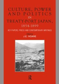 Book Cover for Culture, Power and Politics in Treaty-Port Japan, 1854-1899 by James Hoare