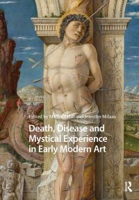 Book Cover for Death, Disease and Mystical Experience in Early Modern Art by Michael Hill, Jennifer Dawn Milam