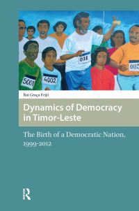 Book Cover for Dynamics of Democracy in Timor-Leste by Rui Feijó
