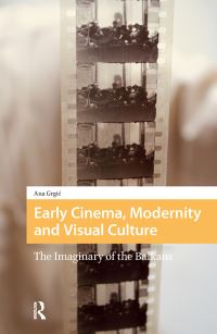 Book Cover for Early Cinema, Modernity and Visual Culture by Ana GrgiÔc