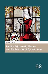Book Cover for English Aristocratic Women and the Fabric of Piety, 1450-1550 by Barbara J Harris