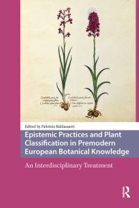Book Cover for Epistemic Practices and Plant Classification in Premodern European Botanical Knowledge by Fabrizio Baldassarri