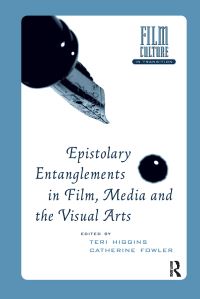 Book Cover for Epistolary Entanglements in Film, Media and the Visual Arts by Teri Higgins, Catherine Fowler