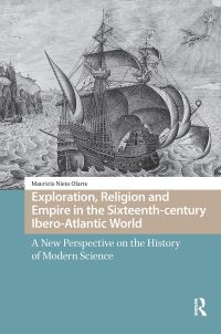 Book Cover for Exploration, Religion and Empire in the Sixteenth-Century Ibero-Atlantic World by Mauricio Nieto Olarte