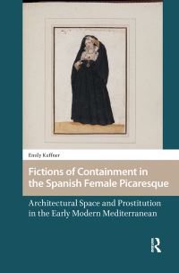 Book Cover for Fictions of Containment in the Spanish Female Picaresque by Emily Kuffner