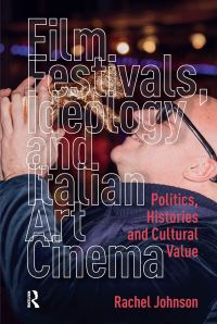 Book Cover for Film Festivals, Ideology and Italian Art Cinema by Rachel Johnson
