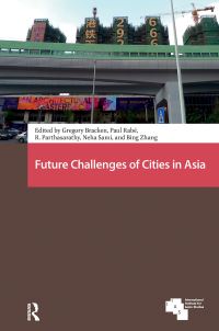 Book Cover for Future Challenges of Cities in Asia by Gregory Bracken, Paul Rabé, R Parthasarathy, Neha Sami, Bing Zhang