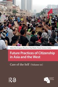 Book Cover for Future Practices of Citizenship in Asia and the West. Volume III Care of the Self by Gregory Bracken, Paul Rabe, Nurul Azreen Azlan