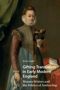 Book Cover for Gifting Translation in Early Modern England by Kirsten Inglis