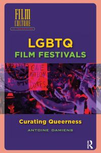 Book Cover for LGBTQ Film Festivals by Antoine Damiens