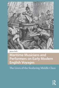 Book Cover for Maritime Musicians and Performers on Early Modern English Voyages by James Seth
