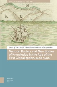 Book Cover for Nautical Rutters and New Bodies of Knowledge in the Age of the First Globalization, 1400-1600 by Luís Campos Ribeiro, David Salomoni, Henrique Leitão