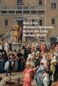 Book Cover for Non-Elite Women's Networks Across the Early Modern World by Elizabeth Storr Cohen, Marlee J Couling