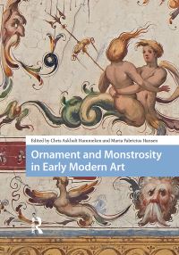 Book Cover for Ornament and Monstrosity in Early Modern Art by Chris Askholt Hammeken, Maria Fabricius Hansen