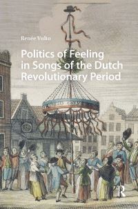 Book Cover for Politics of Feeling in Songs of the Dutch Revolutionary Period by Renée Vulto