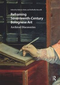 Book Cover for Reframing Seventeenth-Century Bolognese Art by Babette Bohn, Raffaella Morselli
