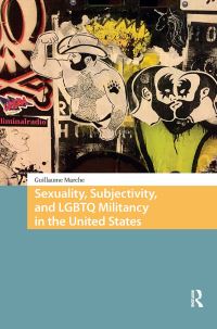 Book Cover for Sexuality, Subjectivity, and LGBTQ Militancy in the United States by Guillaume Marche