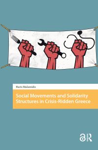 Book Cover for Social Movements and Solidarity Structures in Crisis-Ridden Greece by Haris Malamidis