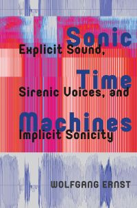 Book Cover for Sonic Time Machines by Wolfgang Ernst
