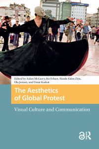 Book Cover for The Aesthetics of Global Protest by Aidan McGarry, Itir Erhart, Hande EslenZiya, Olu Jenzen, Umut Korkut