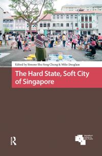 Book Cover for The Hard State, Soft City of Singapore by Simone ShuYeng Chung, Mike Douglass