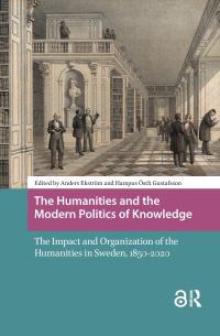 Book Cover for The Humanities and the Modern Politics of Knowledge by Anders Ekström, Hampus Östh Gustafsson