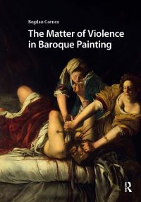 Book Cover for The Matter of Violence in Baroque Painting by Bogdan Cornea
