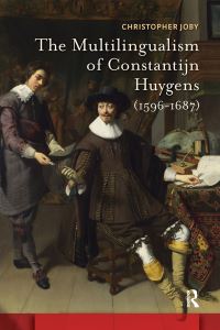 Book Cover for The Multilingualism of Constantijn Huygens (1596-1687) by Christopher Richard Joby