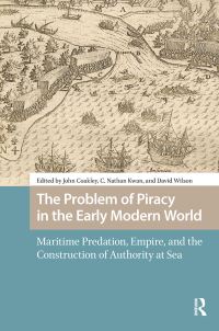Book Cover for The Problem of Piracy in the Early Modern World by John Coakley, Nathan Kwan, David Wilson