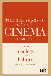 Book Cover for The Red Years of Cahiers Du Cinéma (1968-1973) by Daniel Fairfax