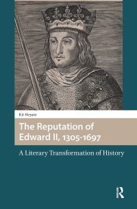 Book Cover for The Reputation of Edward II, 1305-1697 by Kit Heyam