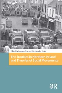 Book Cover for The Troubles in Northern Ireland and Theories of Social Movements by Lorenzo Bosi, Gianluca De Fazio
