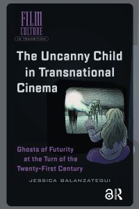 Book Cover for The Uncanny Child in Transnational Cinema by Jessica Balanzategui