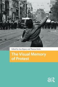 Book Cover for The Visual Memory of Protest by Ann Rigney, Thomas Smits