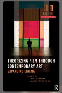 Book Cover for Theorizing Film Through Contemporary Art by Jill Murphy, Laura Rascaroli