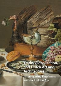 Book Cover for Trade, Globalization, and Dutch Art and Architecture by Marsely L Kehoe