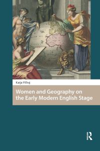 Book Cover for Women and Geography on the Early Modern English Stage by Katja Pilhuj