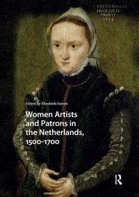 Book Cover for Women Artists and Patrons in the Netherlands, 1500-1700 by Elizabeth A Sutton