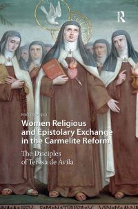 Book Cover for Women Religious and Epistolary Exchange in the Carmelite Reform by Bárbara Louise Mujica