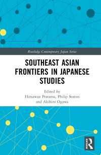Book Cover for Southeast Asian Frontiers in Japanese Studies by Himawan Pratama, Philip Seaton, Akihiro Ogawa