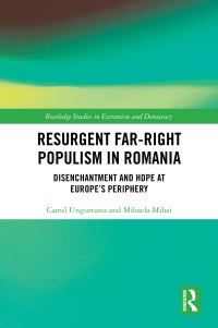 Book Cover for Resurgent Far-Right Populism in Romania by Camil Ungureanu, Mihaela Mihai