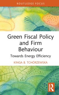 Book Cover for Green Fiscal Policy and Firm Behaviour by Kinga B Tchórzewska