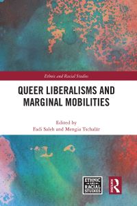 Book Cover for Queer Liberalisms and Marginal Mobilities by Fadi Saleh, Mengia Hong Tschalaer