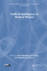 Book Cover for Artificial Intelligence in Medical Physics by John Damilakis, Eva Bezak, Magdalena S Stoeva